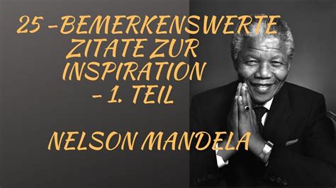 Ausserordentliche Nelson Mandela Zitate Teil Youtube