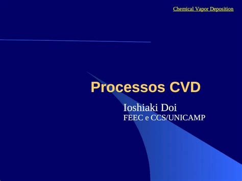 Ppt Processos Cvd Ioshiaki Doi Feec E Ccsunicamp Chemical Vapor