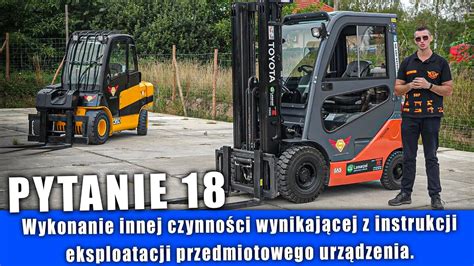 18 Wykonanie innej czynności z instrukcji eksploatacji WÓZEK WIDŁOWY