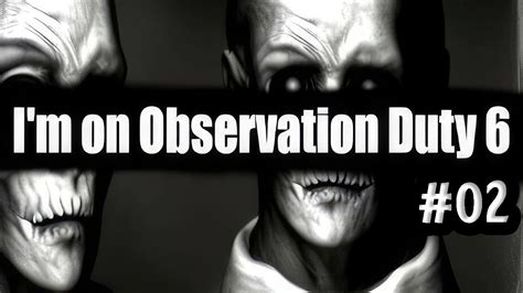 I´m On Observation Duty 6 02 Youtube