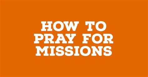 How To Pray For Missionaries — Trustworthy Word