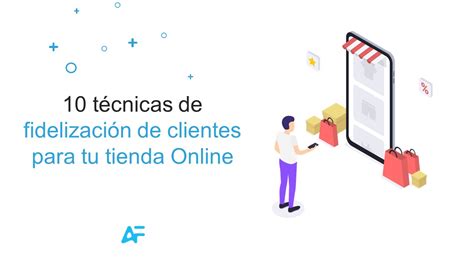 10 técnicas de fidelización de clientes para tu tienda online Alex