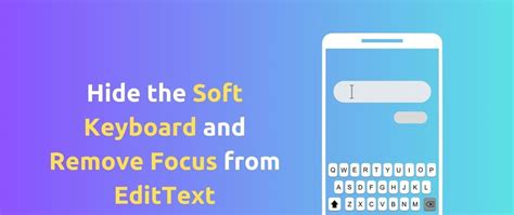 Hide The Soft Keyboard And Remove Focus From EditText In Android DEV