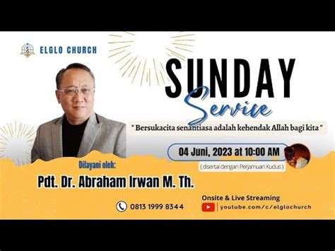 Ibadah Raya Elglo Church Moi Pdt Abraham Irwan Santoso Juni