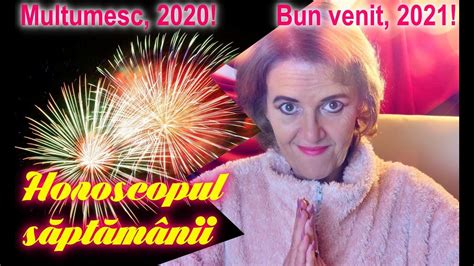 HOROSCOPUL SAPTAMANII 28 DECEMBRIE 2020 3 IANUARIE 2021 Cu Astrolog