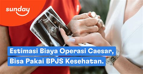 Estimasi Biaya Operasi Caesar Bisa Pakai Bpjs Kesehatan