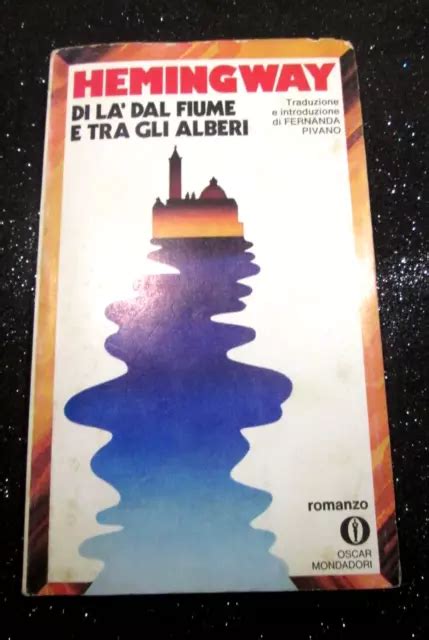 HEMINGWAY ERNEST AL DI LA DAL FIUME E TRA GLI ALBERI Mondadori Oscar