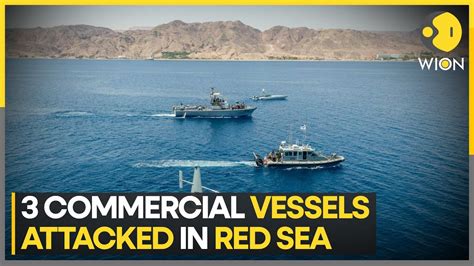 Yemen Houthis Target Three Commercial Vessels In Red Sea Says Attacks