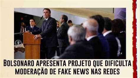 Após Derrota Com Mp Bolsonaro Apresenta Projeto Que Dificulta Moderação De Fake News Nas Redes