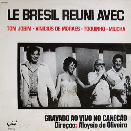 Tom Vinicius Toquinho Miucha Le Br Sil R Uni Avec Tom Jobim