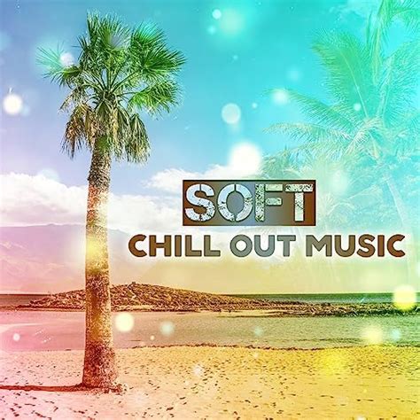 Play Soft Chill Lounge Relaxing Chill Out Music Sensual Music