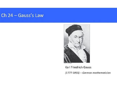 Ch 24 Gausss Law Karl Friedrich Gauss 1777