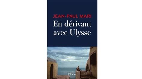 En D Rivant Avec Ulysse Voyage En M Diterran E Avec Jean Paul Mari