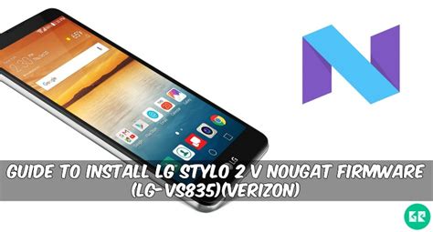 Guide To Install LG Stylo 2 V Nougat Firmware LG VS835 Verizon