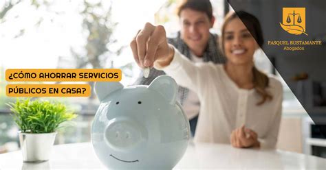 C Mo Ahorrar Servicios P Blicos En Casa