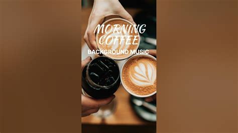 Morning Coffee Music Royalty Free Morning Coffee Music No Copyright Shorts Youtube