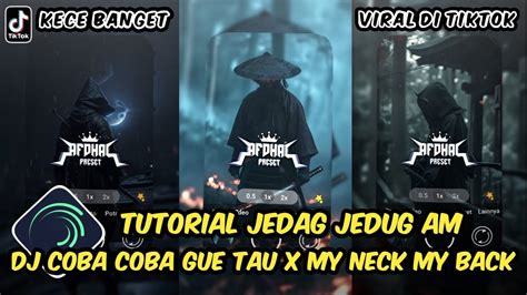 Tutorial Jedag Jedug Alight Motion Dj Coba Coba Gue Tau X My Neck My