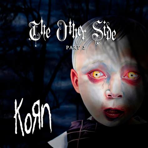 Korn - The Other Side, Part 2 Lyrics and Tracklist | Genius