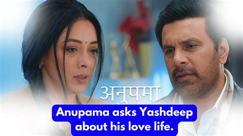 Anupama Th February Written Update Anupama Asks Yashdeep