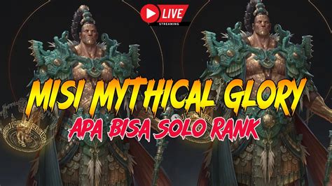 Live Misi Mythical Glory Di Solo Rank Apa Itu Mungkin Yuk Kita Cicil