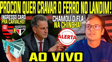 PROCON QUER CRAVAR O FERRO NO LANDIM CHAMOU O FLA NA CHINCHA INGRESSO