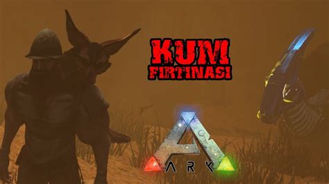 KUM FIRTINASI GELİYOR KAÇINNN ARK Survival Evolved Bölüm 6 YouTube