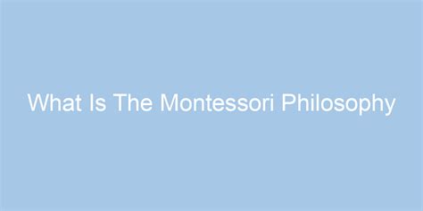 What Is The Montessori Philosophy Method Behind The Magic