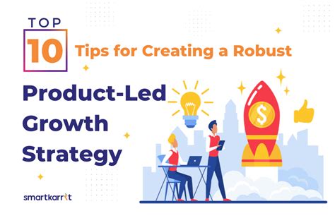 Top Tips For Creating A Robust Product Led Growth Strategy