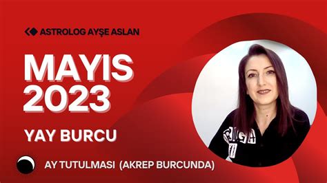 YAY BURCU MAYIS 2023 BURÇ YORUMLARI tüm burçlar mayis 2023 burç