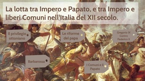 La Lotta Tra Impero E Papato E Tra Impero E Liberi Comuni Nell Italia