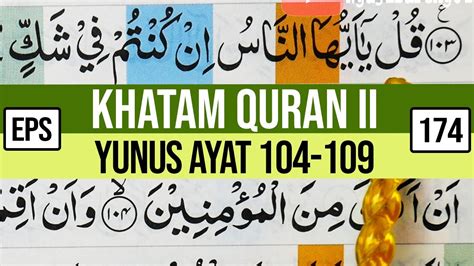 Khatam Quran Ii Surah Yunus Ayat 104 109 Tartil Belajar Mengaji Pelan Pelan Ep 174 Youtube