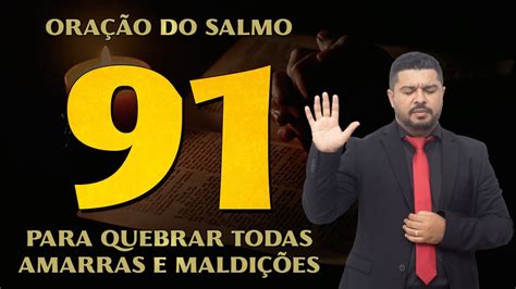 OraÇÃo Poderosa Do Salmo 91 Para Quebrar Amarras E MaldiÇÕes E