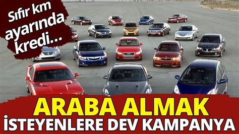 Sıfır km ayarında kredi Araba almak isteyenlere dev kampanya