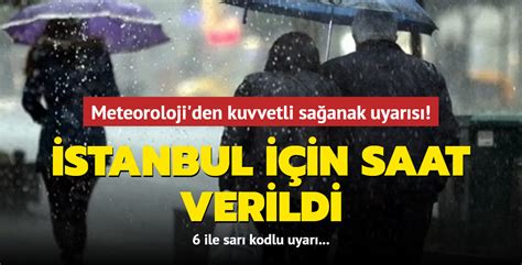 Meteoroloji Den Kuvvetli Sa Anak Uyar S Stanbul I In Saat Verildi