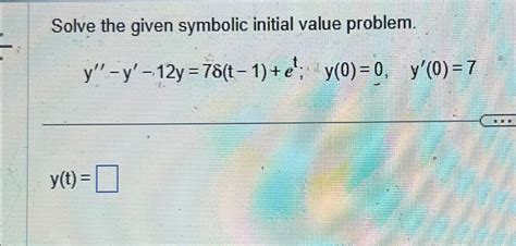 Solved Solve The Given Symbolic Initial Value