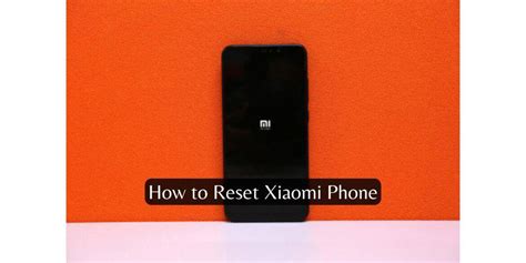 Comment R Initialiser Un T L Phone Xiaomi En Guide Complet Pour