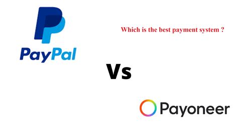 Which Is The Best Payment System Payoneer Vs Paypal Tech News