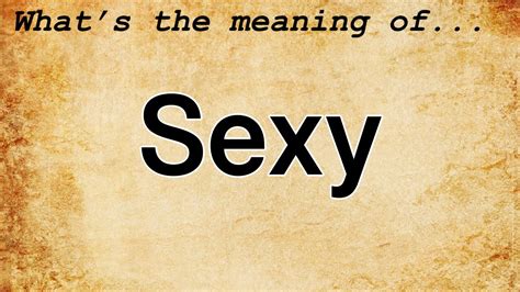 Defining Sexy Different Meanings Revealed Yourdictionary 50 Off