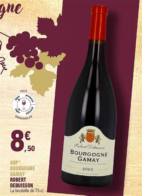 Promo Aop Bourgogne Gamay Robert Debuisson Chez E Leclerc Icatalogue Fr