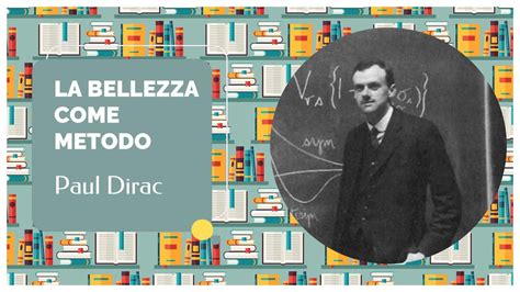 La Bellezza Come Metodo Paul Dirac Bellezza Design Productdesign