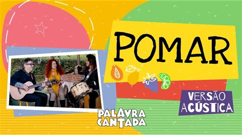 Palavra Cantada Pomar versão acústica YouTube