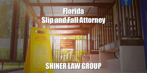 Florida Slip And Fall Attorney Shiner Law Group