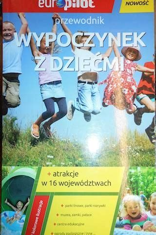 Wypoczynek z dziecmi przewodnik atrakcje w 16 wo 14 20 zł Allegro