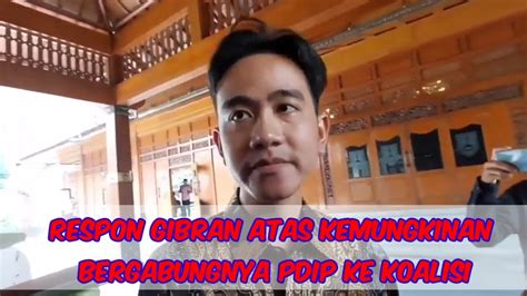 Respon Gibran Atas Kemungkinan Bergabungnya PDIP Ke Koalisi YouTube