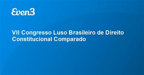 VII Congresso Luso Brasileiro De Direito Constitucional Comparado