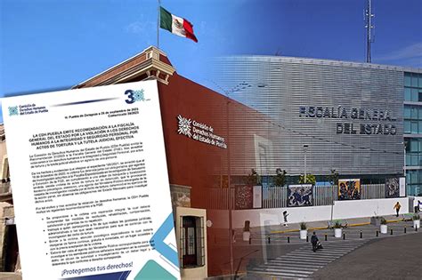 Cdh Puebla Emite Recomendación A Fge Por Actos De Tortura E