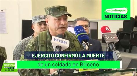 El Ej Rcito Confirm La Muerte De Un Soldado En Brice O Teleantioquia