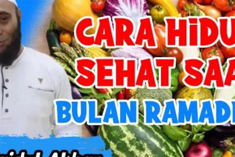 Tips Hidup Sehat Saat Bulan Ramadhan Ala Dr Zaidul Akbar Tubuh Tetap