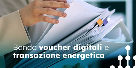 Bando Voucher Digitali E Transazione Energetica Studio Abaco