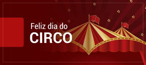 Dia Nacional Do Circo - 27 Março -DIA NACIONAL DO CIRCO – Comemoraremos a data com espetáculos ...